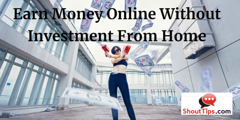 4 Ways To Earn Money Online Without Investment From Home