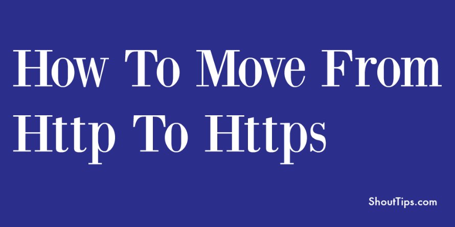 Want Your Blog Move From HTTP To HTTPS ? Follow This Guide