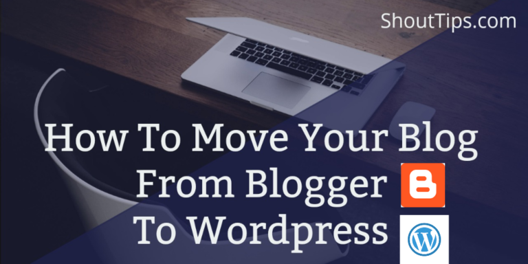 Easy Guide On How To Switch From Blogger To WordPress