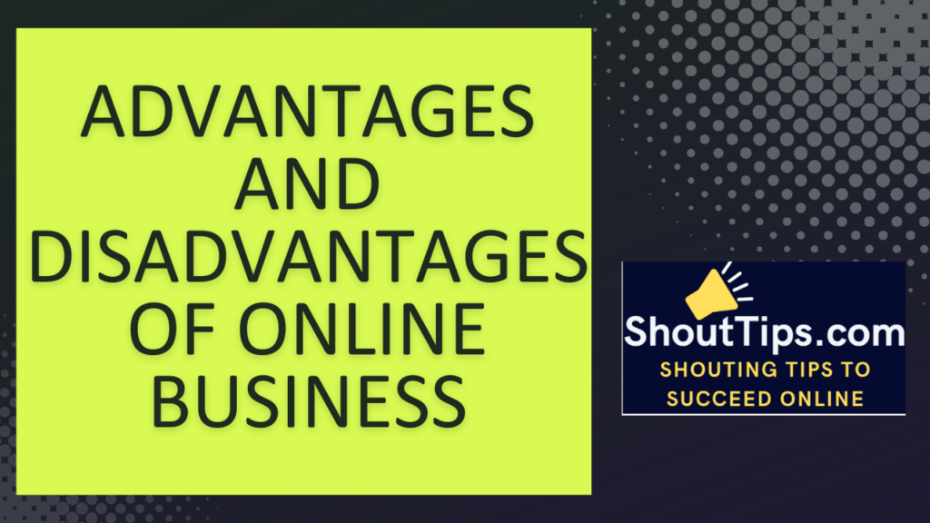 Advantages and Disadvantages of Online Business